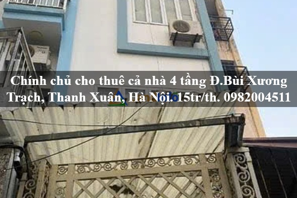 ⭐chinh chu cho thue ca nha 4 tang d.bui xuong trach, thanh xuan, ha noi. 15tr/th. 0982004511
