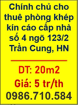 ⛔Chính chủ cho thuê phòng khép kín cáo cấp nhà số 4 ngõ 123/2 Trần Cung, Hà Nội; 0986710584