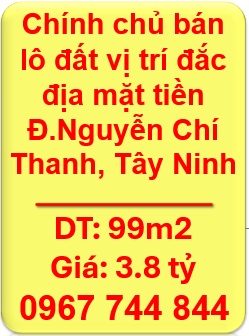 ⭐Chính chủ bán lô đất vị trí đắc địa mặt tiền Đ.Nguyễn Chí Thanh, Tây Ninh (đối diện trường THPT Tây Ninh), 09677