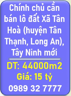 ⭐Chính chủ cần bán lô đất Xã Tân Hoà (huyện Tân Thạnh, Long An), Tây Ninh mới; 0989327777