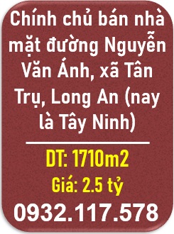⭐️Chính chủ bán nhà mặt đường Nguyễn Văn Ánh, xã Tân Trụ, Long An (nay là Tây Ninh); 0932117578