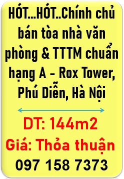 ⭐️HÓT...HÓT..Chính chủ bán tòa nhà văn phòng & TTTM chuẩn hạng A - Rox Tower, Phú Diễn, Hà Nội; 0971587373