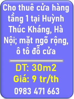 🌻Cho thuê cửa hàng tầng 1 tại Huỳnh Thúc Kháng, Hà Nội; mặt ngõ rộng, ô tô đỗ cửa; 0983471663