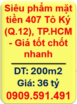 🌻Siêu phẩm mặt tiền 407 Tô Ký (Q.12), TP.HCM - Giá tốt chốt nhanh - 0909.591.491